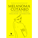 MELANOMA CUTÂNEO: CONHECER PARA MELHOR COMBATER