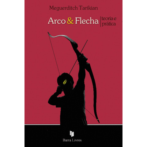 ARCO & FLECHA: TEORIA E PRÁTICA