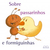 SOBRE PASSARINHOS E FORMIGUINHAS
